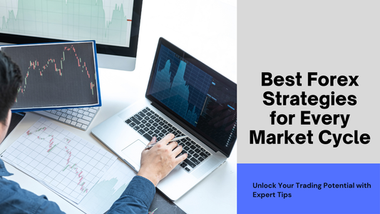 Best Forex Trading Strategies for Different Market Cycles