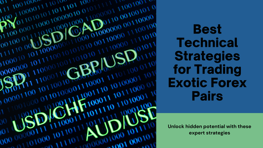 Best Technical Strategies for Trading Exotic Forex Pairs