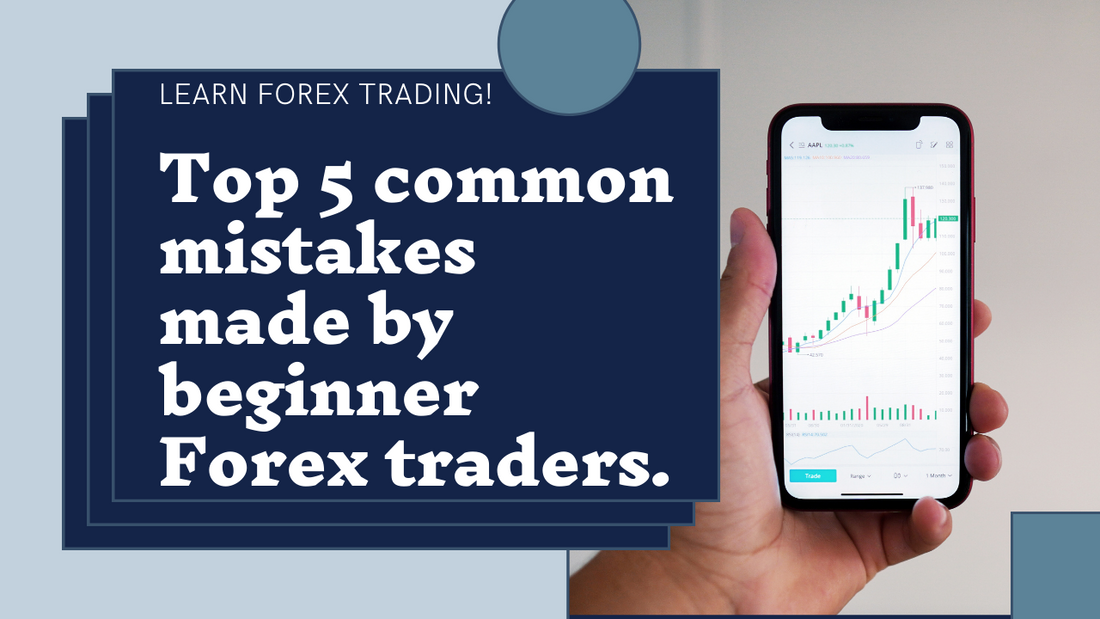 Top 5 Common Mistakes Made by Beginner Forex Traders