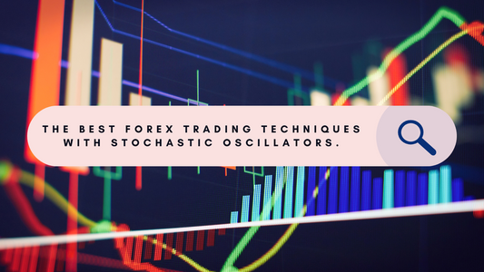 Best Forex Trading Techniques with Stochastic Oscillators