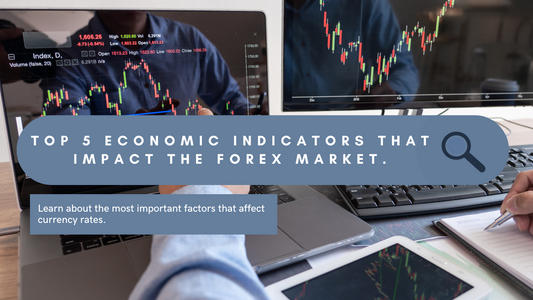 Top 5 Economic Indicators That Impact the Forex Market