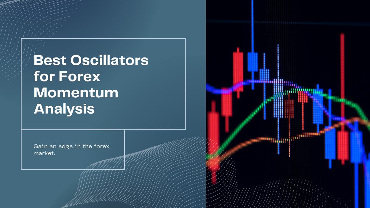 Best Oscillators For Forex Market Momentum Analysis – FXLimit