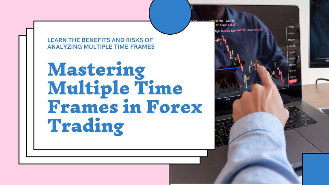 Mastering Multiple Time Frames in Forex Trading