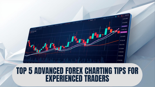 Top 5 Advanced Forex Charting Tips for Experienced Traders