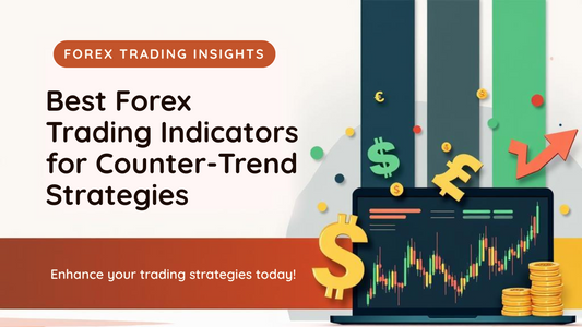 Best Forex Trading Indicators for Counter-Trend Strategies