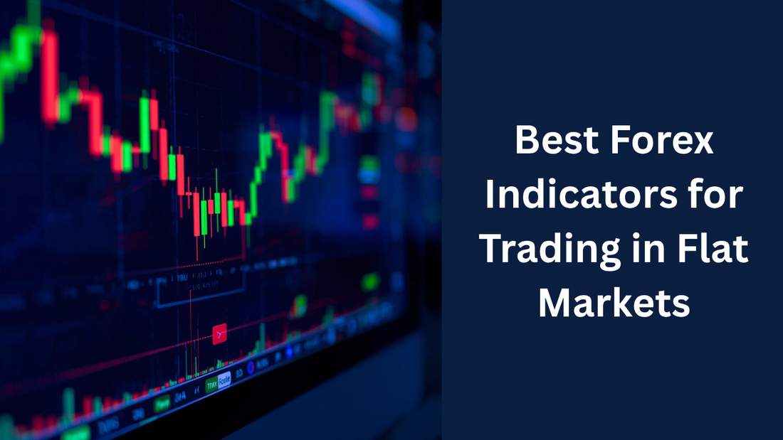 Best Forex Indicators for Trading in Flat Markets