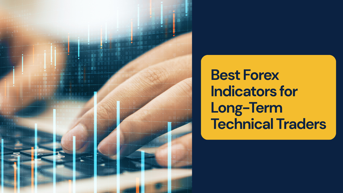 Best Forex Indicators for Long-Term Technical Traders