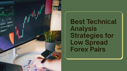 Best Technical Analysis Strategies for Low Spread Forex Pairs