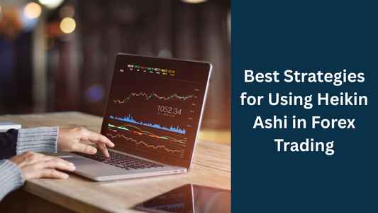 Best Strategies for Using Heikin Ashi in Forex Trading