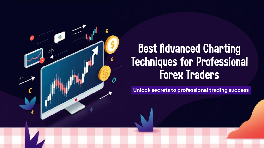 Best Advanced Charting Techniques for Professional Forex Traders