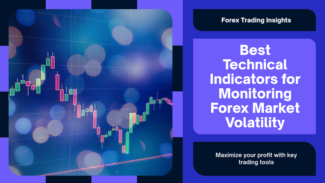 Best Technical Indicators for Monitoring Forex Market Volatility