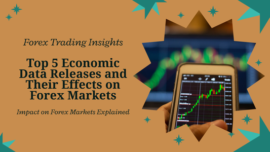 Top 5 Economic Data Releases and Their Effects on Forex Markets