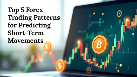 Top 5 Forex Trading Patterns for Predicting Short-Term Movements