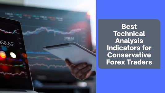 Best Technical Analysis Indicators for Conservative Forex Traders