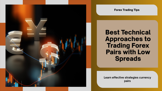 Best Technical Approaches to Trading Forex Pairs with Low Spreads
