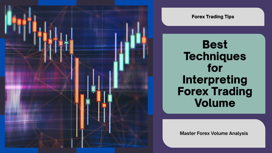 Best Techniques for Interpreting Forex Trading Volume