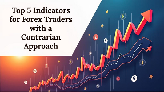 Top 5 Indicators for Forex Traders with a Contrarian Approach