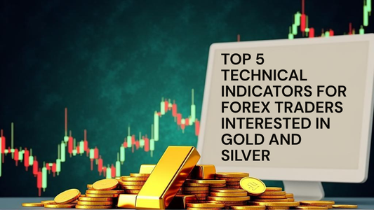 Top 5 Technical Indicators for Forex Traders Interested in Gold and Silver