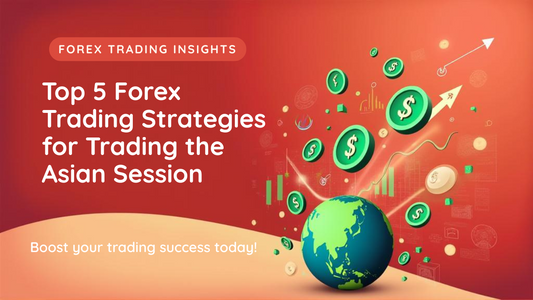 Top 5 Forex Trading Strategies for Trading the Asian Session