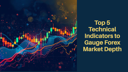 Top 5 Technical Indicators to Gauge Forex Market Depth