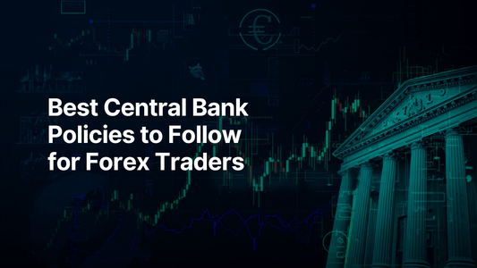 Best Central Bank Policies to Follow for Forex Traders