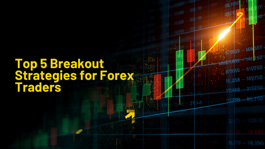 Top 5 Breakout Strategies for Forex Traders