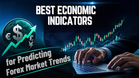 Best Economic Indicators for Predicting Forex Market Trends