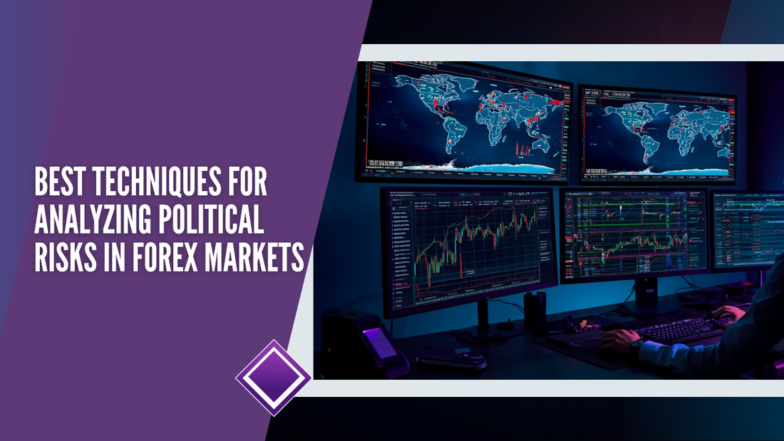 Best Techniques for Analyzing Political Risks in Forex Markets