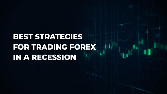 Best Strategies for Trading Forex in a Recession