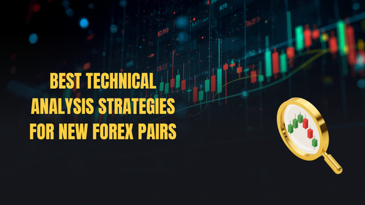 Best Technical Analysis Strategies for New Forex Pairs