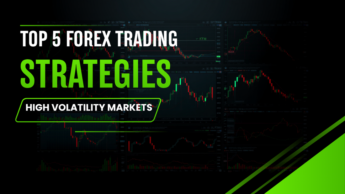 Top 5 Forex Trading Strategies for High Volatility Markets
