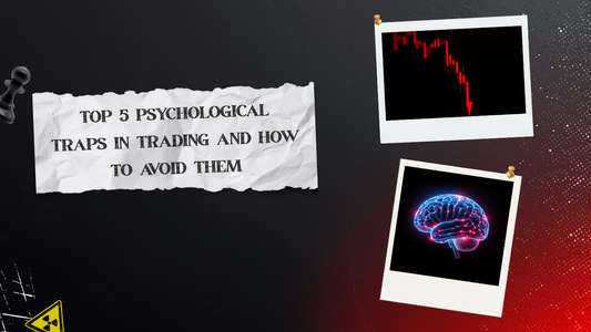 Top 5 Psychological Traps in Trading and How to Avoid Them